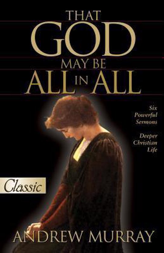 Boekomslag met de titel 'That God May Be All in All' van Andrew Murray. Een vrouw met haar hoofd gebogen.