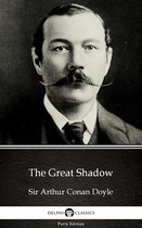Delphi Parts Edition (Sir Arthur Conan Doyle) 19 - The Great Shadow by Sir Arthur Conan Doyle (Illustrated)