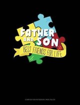 Father and Son Best Friends for Life: Composition Notebook