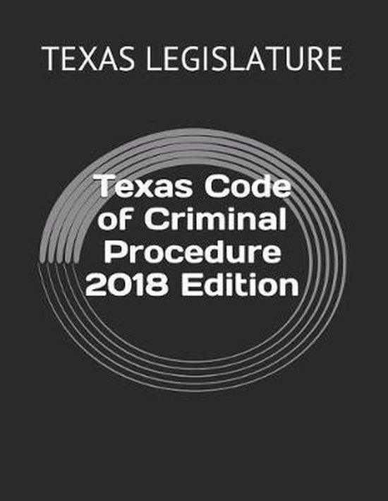 Texas Code of Criminal Procedure 2018 Edition 9781729414569 Texas