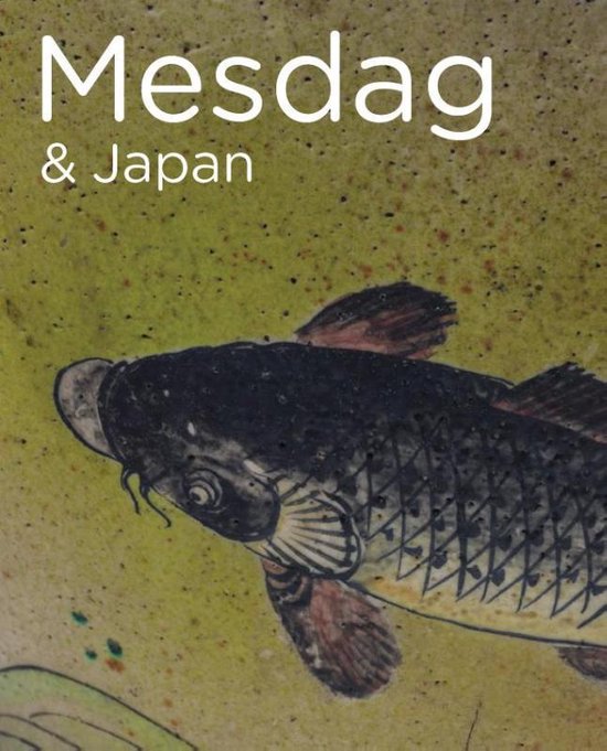De Mesdag Collectie in focus 1 -   Mesdag & Japan - Renske Suijver