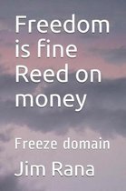 Freedom is fine Reed on money