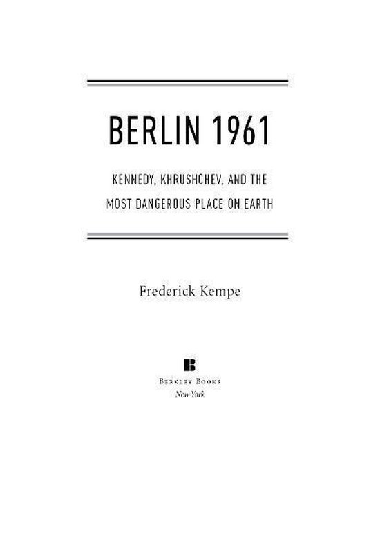 Boek 'BERLIN 1961 KENNEDY, KHRUSHCHEV, EN DE GEVAARLIJKSTE PLEK OP AARDE' door Frederick Kempe.