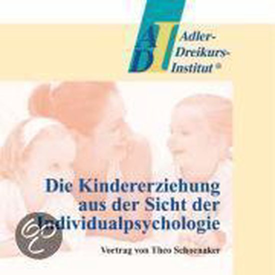 Die Kindererziehung Aus Sicht Der Individualpsychologie