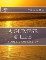 A Glimpse @ Life