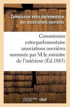 Enquete Commission Extra-Parlementaire Des Associations Ouvrieres Par M.Le Ministre de L'Interieur