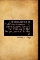 The Rebuilding of Old Commonwealths, Being Essays Toward the Training of the Forgotten Man in the So