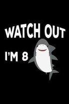 Watch Out I'm 8
