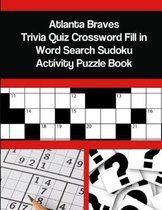 Atlanta Braves Trivia Quiz Crossword Fill in Word Search Sudoku Activity Puzzle Book