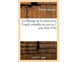 Le Mariage de la raison avec l'esprit, comédie en vers en 1 acte