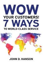 Wow Your Customers! 7 Ways to World-Class Service