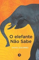 O elefante nao sabe