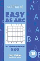 Sudoku Easy as ABC - 200 Hard to Master Puzzles 6x6 (Volume 15)