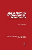 Routledge Library Editions: Adam Smith- Adam Smith's Sociological Economics