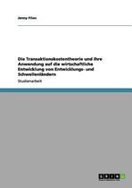 Die Transaktionskostentheorie und ihre Anwendung auf die wirtschaftliche Entwicklung von Entwicklungs- und Schwellenlandern