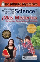 One Minute Mysteries - More Short Mysteries You Solve With Science! / ¡Más misterios cortos que resuelves con ciencias!