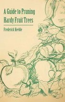 A Guide to Pruning Hardy Fruit Trees