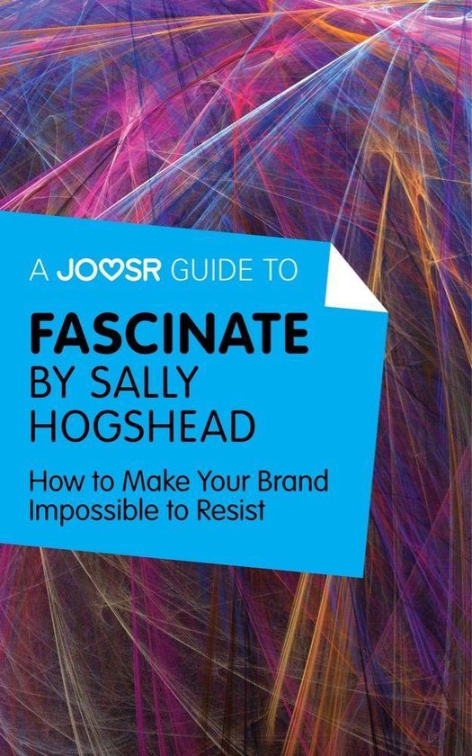 A Joosr Guide to... Fascinate by Sally Hogshead: How to Make ... - cover