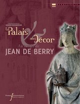 Renaissance - Le palais et son décor au temps de Jean de Berry