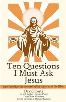 Ten Questions I Must Ask Jesus