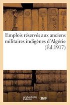 Sciences Sociales- Emplois Réservés Aux Anciens Militaires Indigènes d'Algérie. Volume Arrêté À La Date Du 14 Août 1917