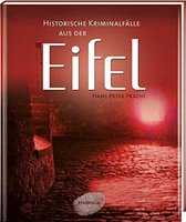 Historische Kriminalfälle aus der Eifel