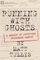 Running With Ghosts: A Memoir of Surviving Childhood Cancer