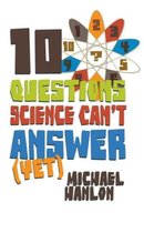 10 Questions Science Can't Answer (Yet)