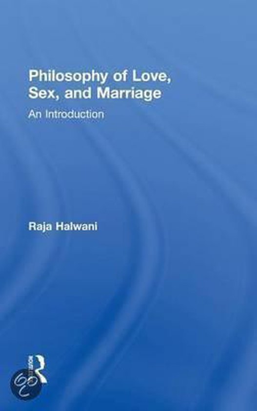 Philosophy Of Love Sex And Marriage Ebook Raja Halwani 9780203856369 Boeken Bol 8219