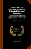 Elements Of The Comparative Grammar Of The Indo Germanic Language