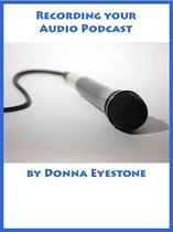 Podcasting 2 - Recording your Audio Podcast (Part 2)