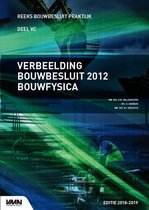 Bouwbesluit Praktijk  -  Verbeelding bouwbesluit 2012 bouwfysica editie 2018/2019