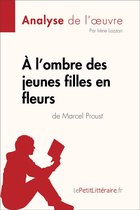 Fiche de lecture - À l'ombre des jeunes filles en fleurs de Marcel Proust (Analyse de l'oeuvre)
