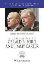Wiley Blackwell Companions to American History - A Companion to Gerald R. Ford and Jimmy Carter