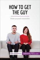 Health & Wellbeing - How to Get the Guy