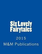 Six Lovely Fairytales