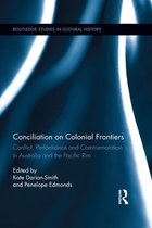 Routledge Studies in Cultural History - Conciliation on Colonial Frontiers
