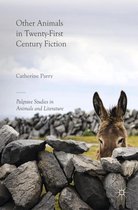 Palgrave Studies in Animals and Literature - Other Animals in Twenty-First Century Fiction