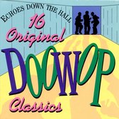 Echoes Down The Hall: 16 Doo-Wop Classics