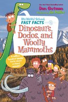 My Weird School Fast Facts 6 - My Weird School Fast Facts: Dinosaurs, Dodos, and Woolly Mammoths