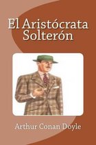 El Aristocrata Solteron