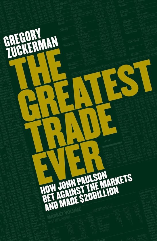 Boek met de titel 'The Greatest Trade Ever' in gele letters, met achtergrond van beurskoersen. Tekst 'Gregory Zuckerman' en 'How John Paulson Bet Against the Markets and Made $20 Billion'.