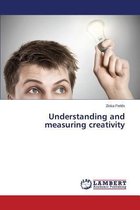 Understanding and Measuring Creativity
