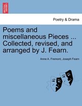 Poems and Miscellaneous Pieces ... Collected, Revised, and Arranged by J. Fearn.