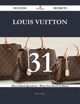 Boekomslag van 'Louis Vuitton 31 Success Secrets - 31 Most Asked Questions On Louis Vuitton - What You Need To Know'