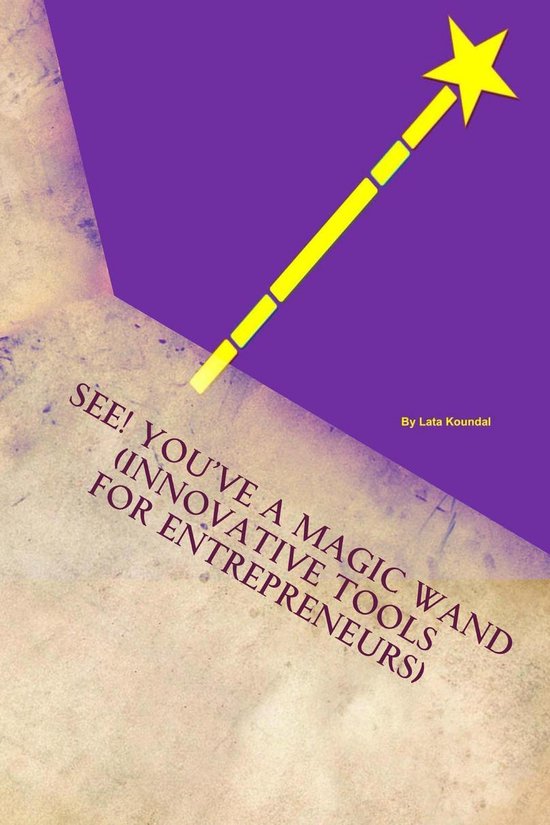 See! You’ve a Magic Wand: Innovative Tools for Entrepreneu ... - cover