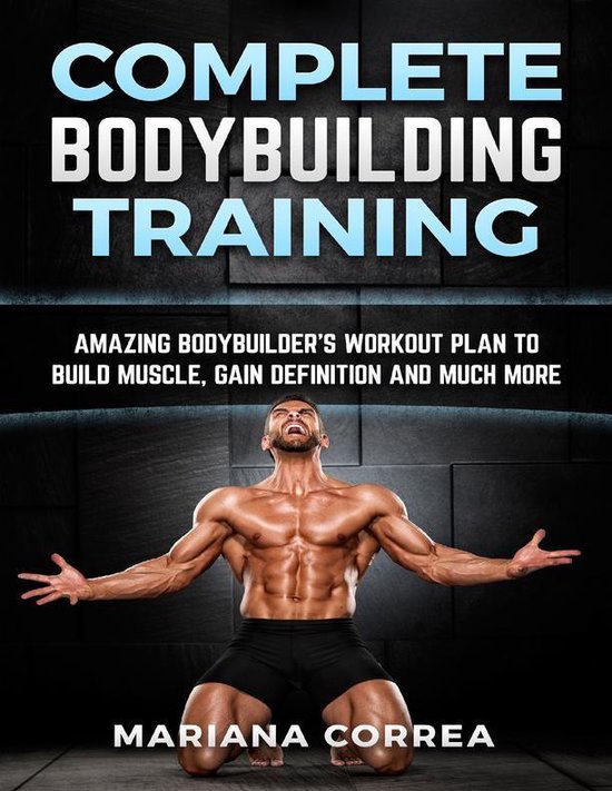 Complete Bodybuilding Training (ebook), Mariana Correa 9781329930339
