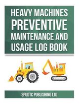 Heavy Machines Preventive Maintenance and Usage Log Book