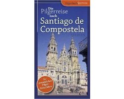 Die Pilgerreise nach Santiago de Compostela
