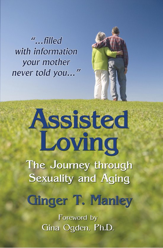 Assisted Loving: The Journey through Sexuality and Aging - cover